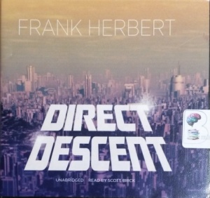 Direct Descent written by Frank Herbert performed by Scott Brick on CD (Unabridged)